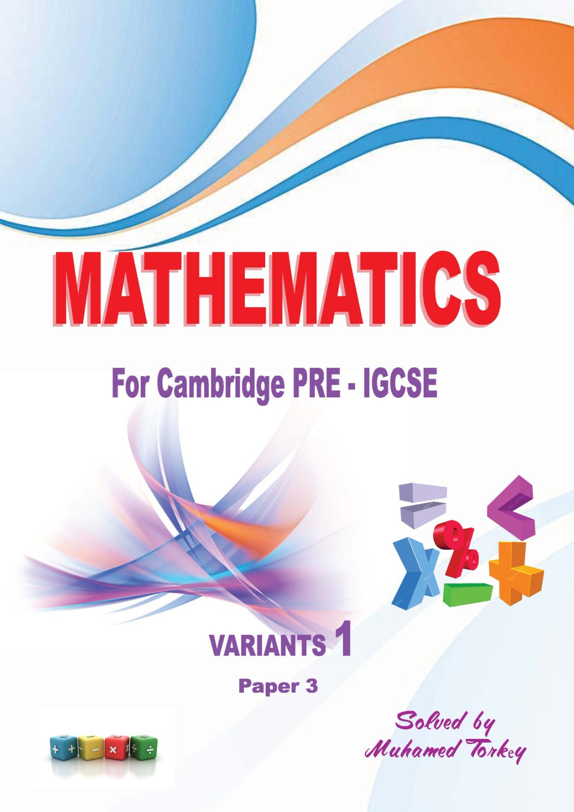 Cambridge PRE IGCSE MATHEMATICS Past Papers P1.P3 MR. Mohamed Torkay