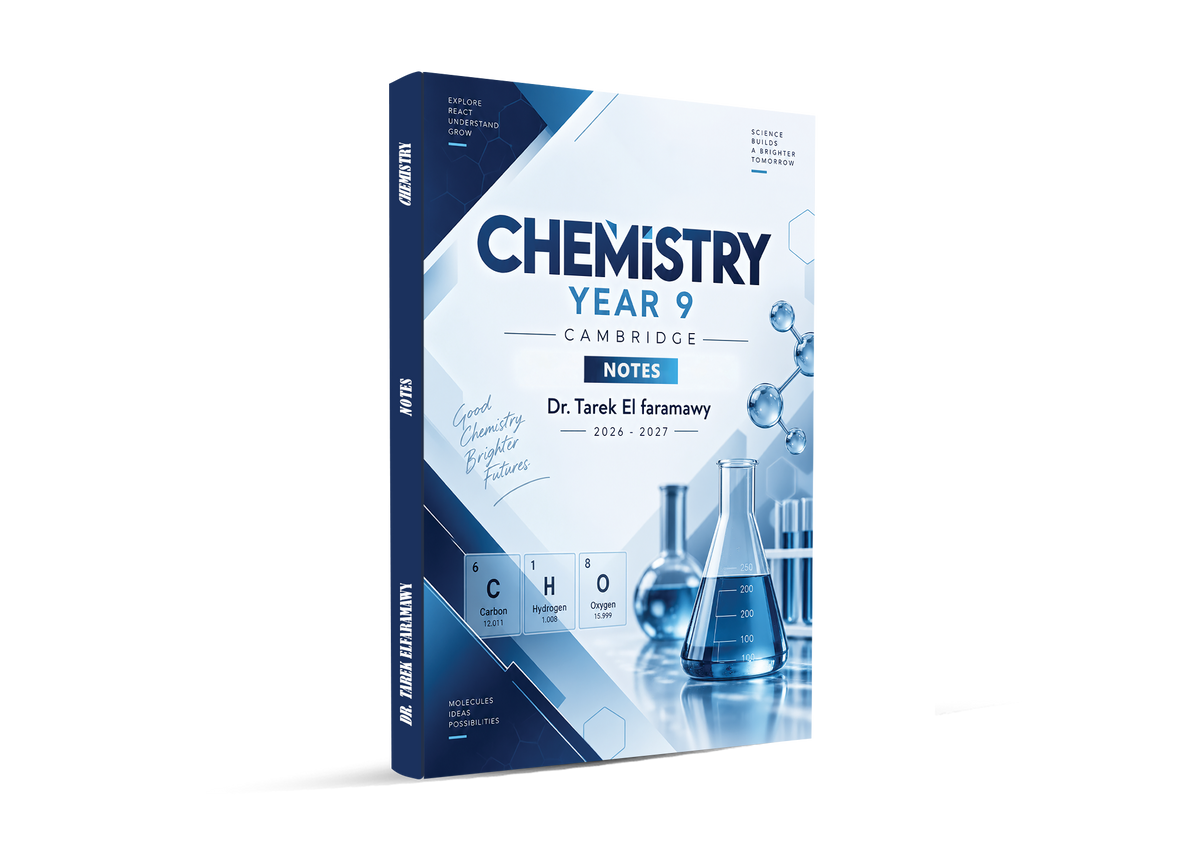Cambridge Year 9 Chemistry (0620/0971) Study Notes , Classified ,Past Papers Dr Tarek Elfaramawy 2026-2027