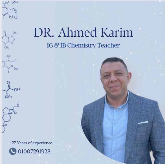 Mr. Ahmed Karim Chemistry Instructor IGCSE – IB
