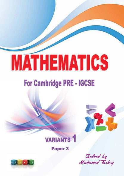Cambridge PRE IGCSE MATHEMATICS Past Papers P1.P3 MR. Mohamed Torkay