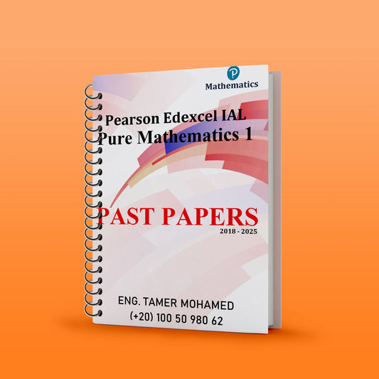 Edexcel A.S Maths Dr. Tamer Mohamed - ( WMA11 ) Pure 1 Classified & Past Papers ( 2026 )