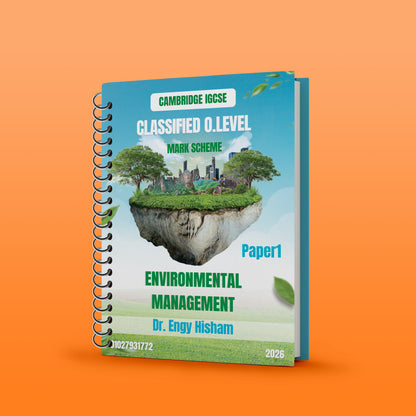 Cambridge O.L Environmental Management (0680) NOTES , Classified , PAST PAPERS with Mark scheme - Dr. Engy Hisham ( 2026 )