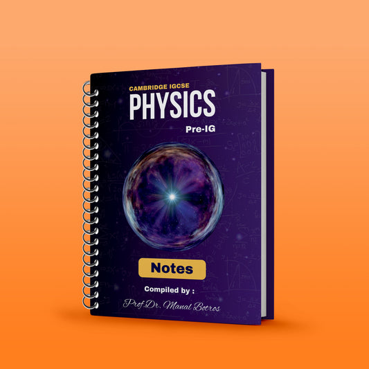 Cambridge Pre-IG Physics (0625/0972) Notes, Classified & Past Papers Package - Dr. Manal Botros ( 2026-2027 )