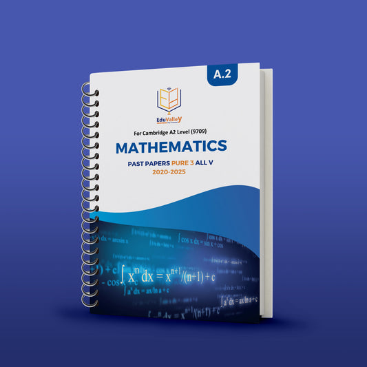 Cambridge A.2 Maths (9709) P.P Pure 2,3 From 20-25 All Variants.