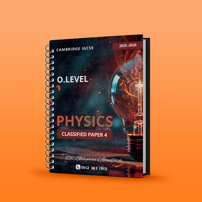 Cambridge O.Level Physics (0625/0972) Classified Paper 2 & 4 - Dr. Shaymaa Aboulfotoh ( 2026 )