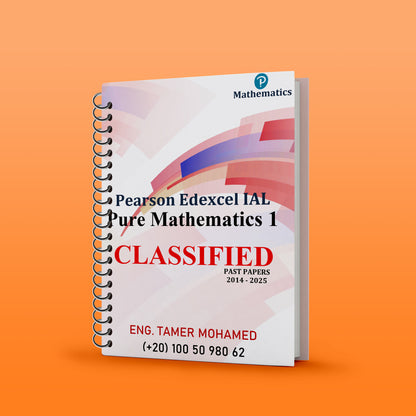 Edexcel A.S Maths Dr. Tamer Mohamed - ( WMA11 ) Pure 1 Classified & Past Papers ( 2026 )