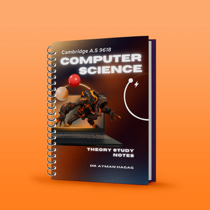 Cambridge A.S  Computer Science (9618) Notes Theory, Programming  Ayman Haggag