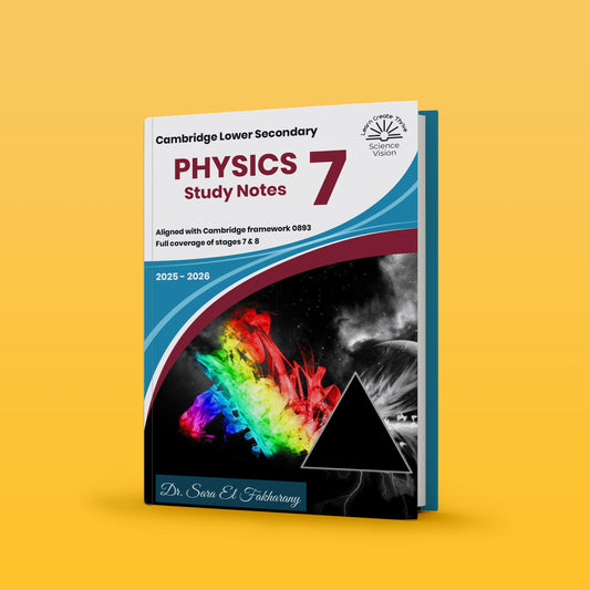 Cambridge Year 7  Science (0893) Study Notes Physics Dr. Sara El Fakharany (Science Vision) 2026