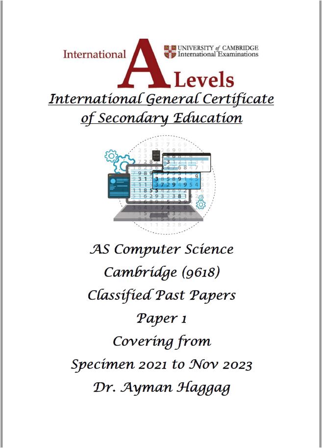 Cambridge A.S  Computer Science (9618) Classified Paper 1,2 Ayman Haggag