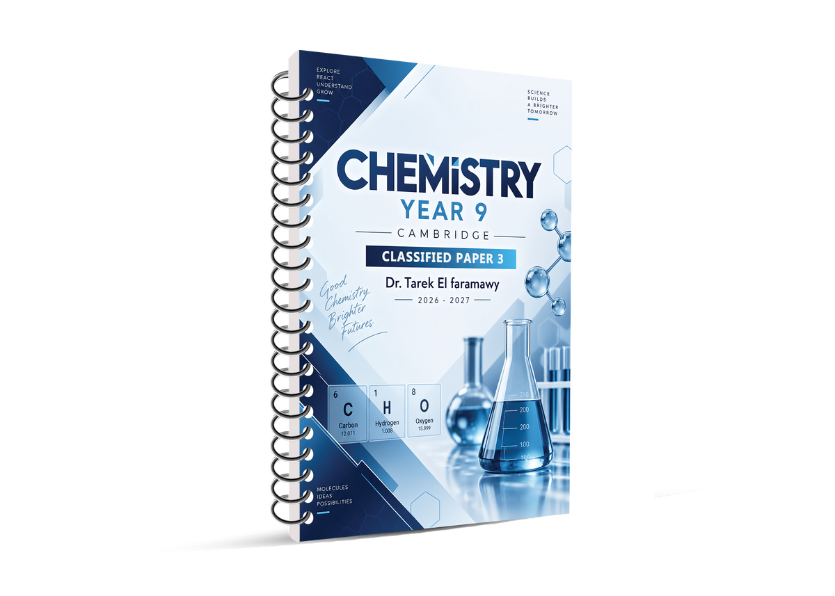 Cambridge Year 9 Chemistry (0620/0971) Study Notes , Classified ,Past Papers Dr Tarek Elfaramawy 2026-2027