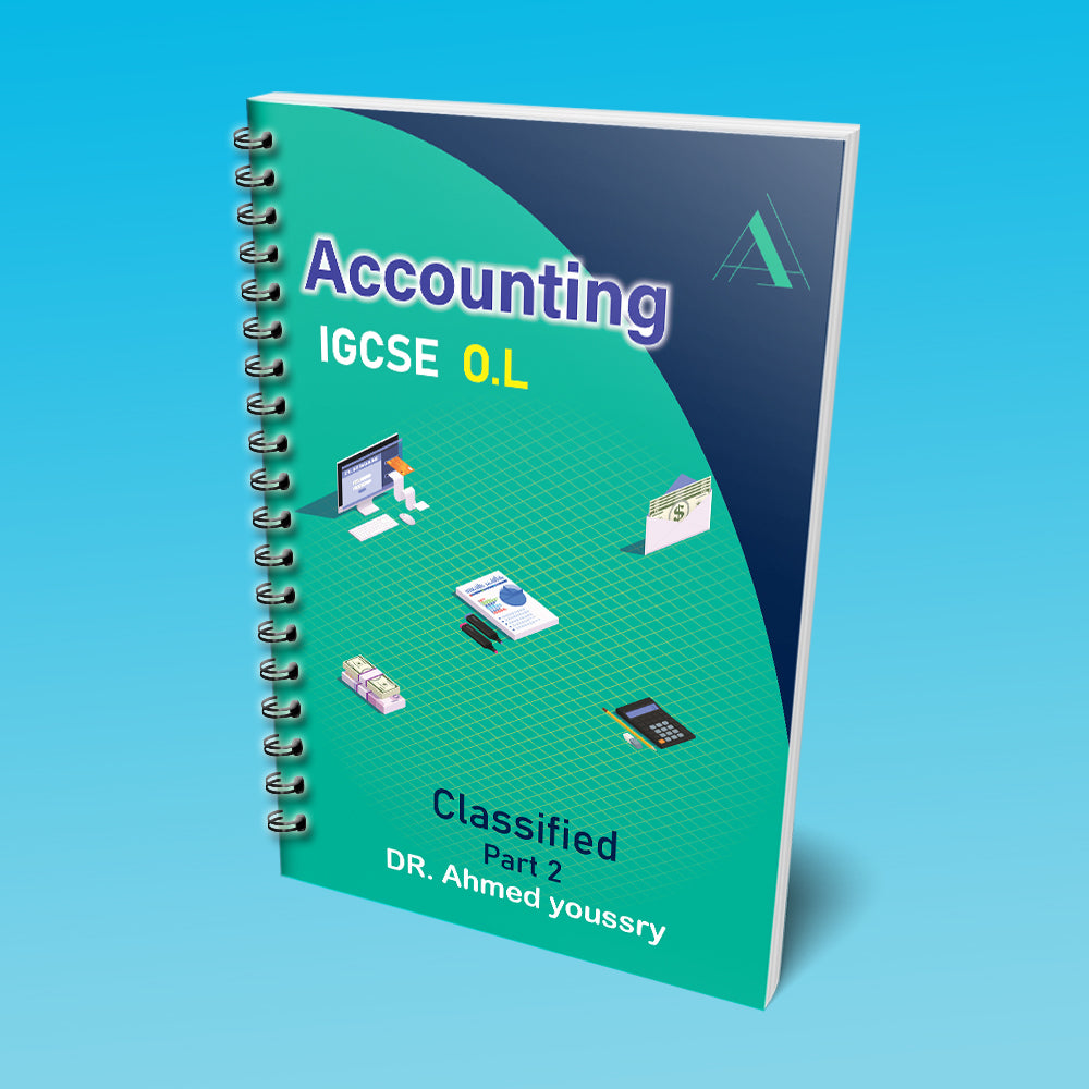 Cambridge O.L Accounting (0452/0985) Classified, Notes & Workbook - Dr. Ahmed Youssry ( 2026 )