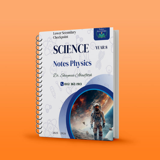 The Power of Knowledge ( Cambridge Checkpoint 2 Year 8 Science (0893) Study Notes Physics  Dr. Shaymaa Aboulfotoh 2026