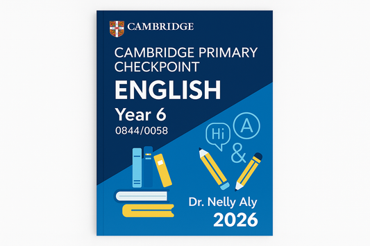 Cambridge Primary Checkpoint Year 6 English (0844/0058) Package Dr. Nelly Aly 2026