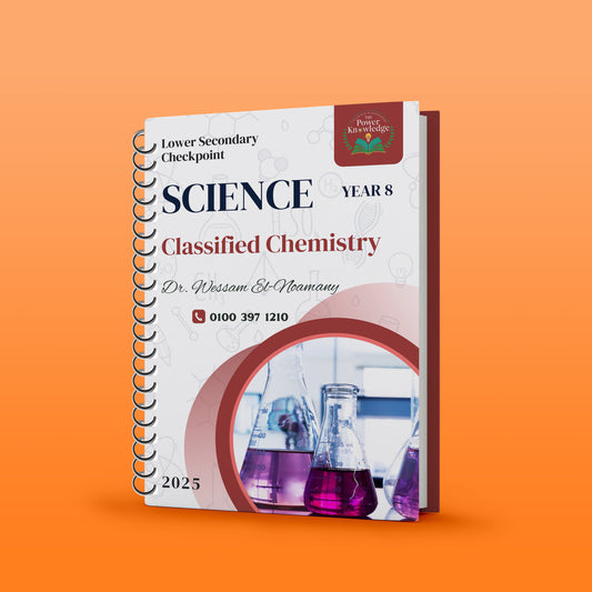 The Power of Knowledge ( Cambridge Checkpoint 2 Year 8 Science (0893) Classified Chemistry  Dr. Wessam El-Noamany 2026