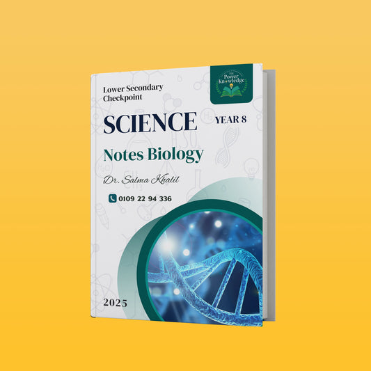 The Power of Knowledge ( Cambridge Checkpoint 2 Year 8 Science (0893) Study Notes Biology (Dr. Salma Khalil)