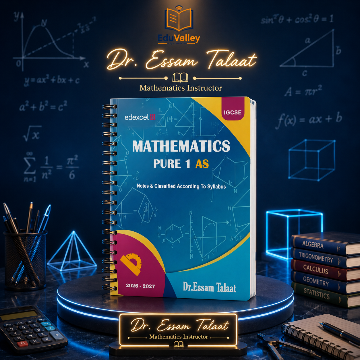 Edexcel A.S Maths WMA11 – Pure 1 | Notes, Classified & Past Papers | Essam Talaat | 2026–2027