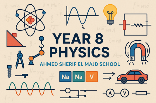 Year 8 Physics Ahmed Sherif El Majd School